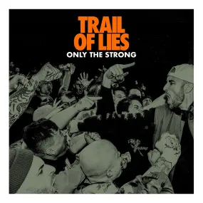 TRAIL OF LIES Only The Strong LP